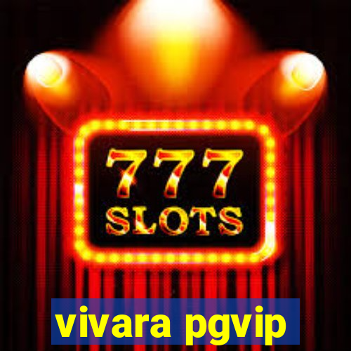 vivara pgvip